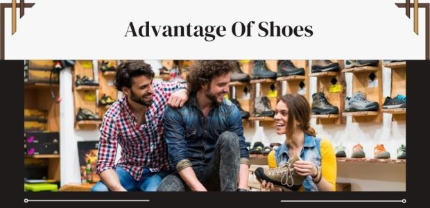 Advantage Of Shoes