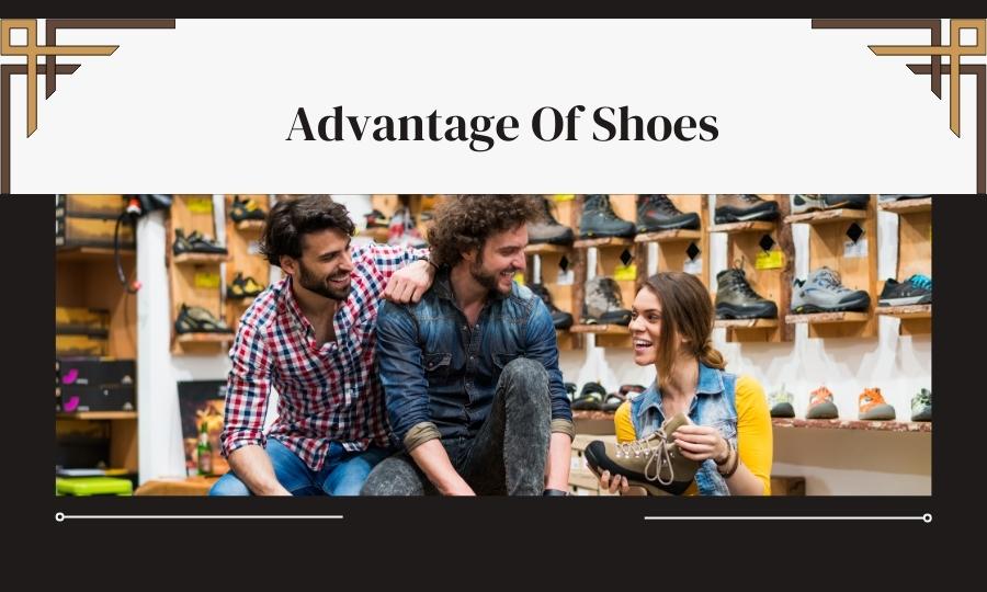 Advantage Of Shoes