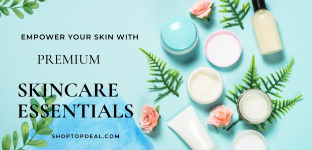 Empower Your Skin with Premium Skincare Essentials