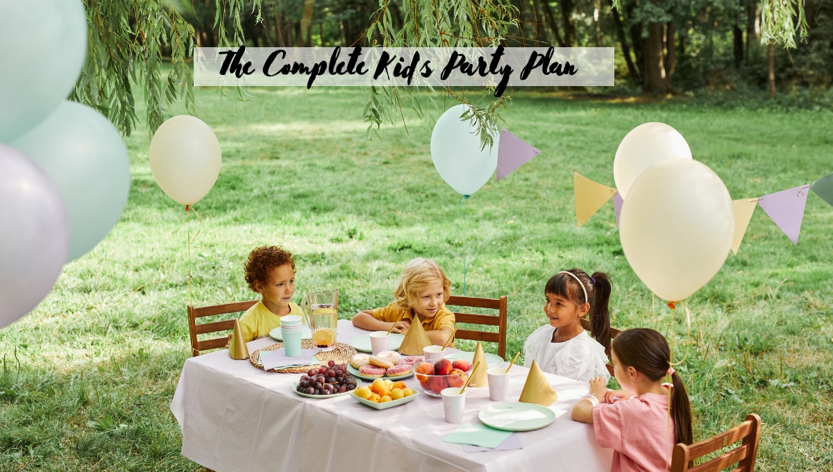 The Complete Kid's Party Plan