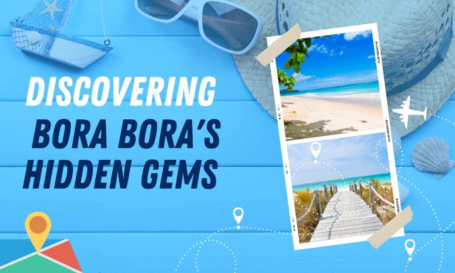 Bora Bora's Hidden Gems